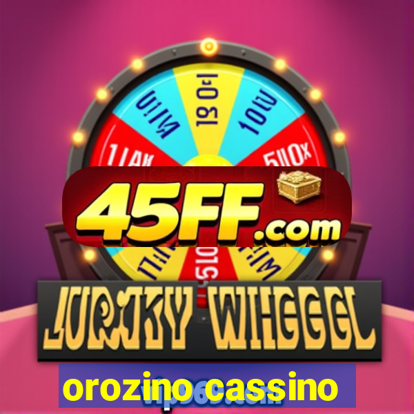 orozino cassino